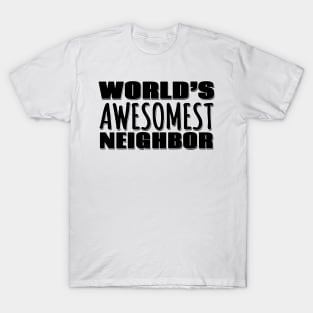 World's Awesomest Neighbor T-Shirt